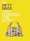 Fifty Bags that Changed the World (eBook)